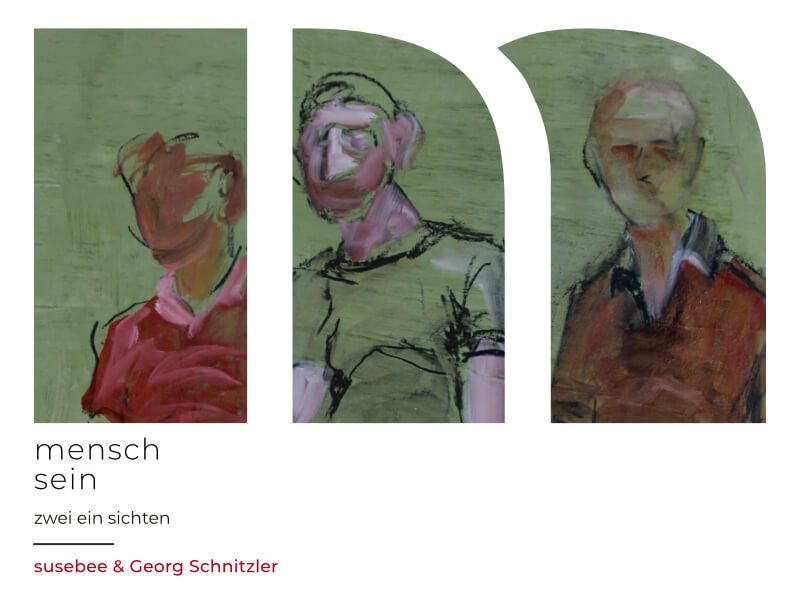 mensch sein - zwei ein sichten | Ausstellung von susebee & Georg Schnitzler